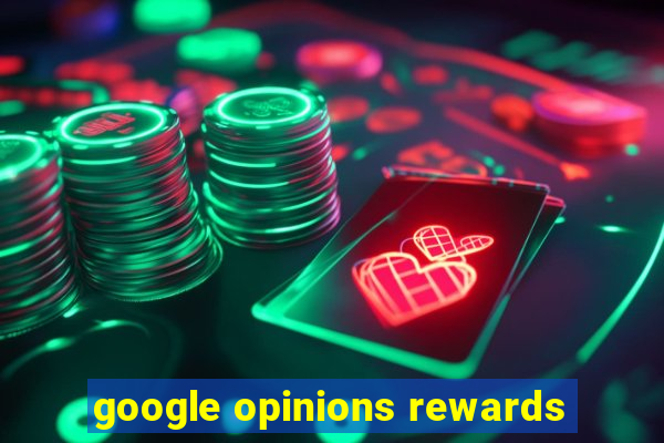 google opinions rewards